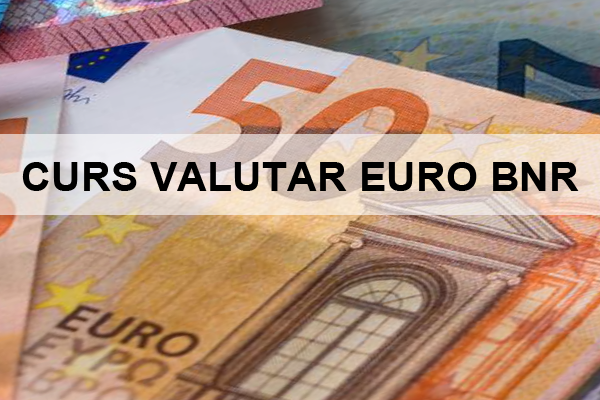 Curs euro azi, euro BNR - Valutare.ro